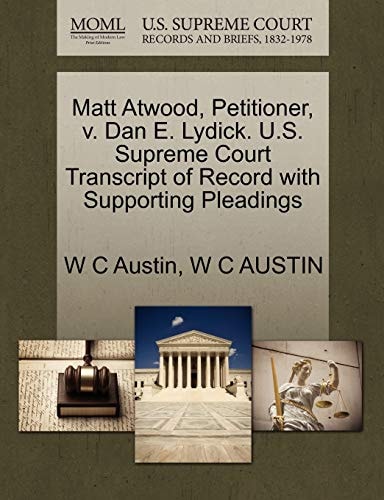 Matt Atwood, Petitioner, v. Dan E. Lydick. U.S. Supreme Court Transcript of Record with Supporting Pleadings