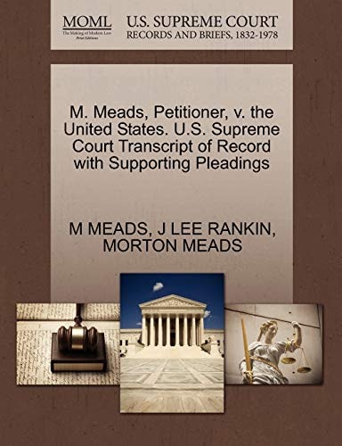 M. Meads, Petitioner, v. the United States. U.S. Supreme Court Transcript of Record with Supporting Pleadings