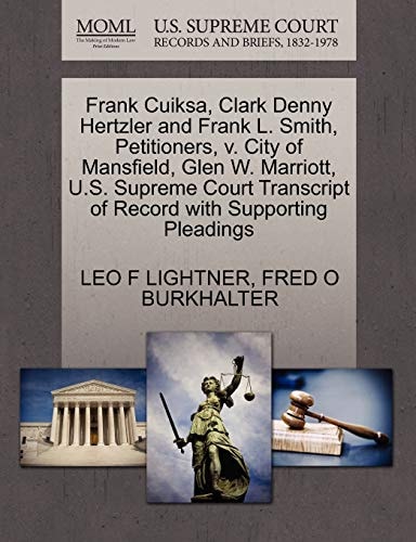 Frank Cuiksa, Clark Denny Hertzler and Frank L. Smith, Petitioners, v. City of Mansfield, Glen W. Marriott, U.S. Supreme Court Transcript of Record with Supporting Pleadings