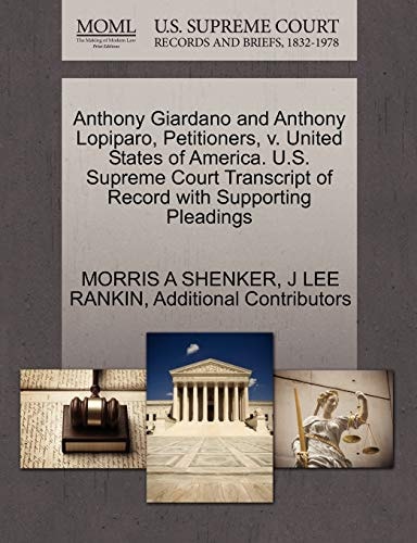 Anthony Giardano and Anthony Lopiparo, Petitioners, v. United States of America. U.S. Supreme Court Transcript of Record with Supporting Pleadings
