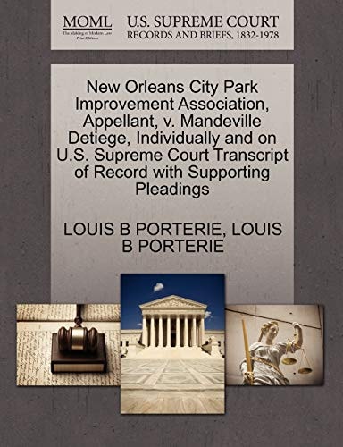 New Orleans City Park Improvement Association, Appellant, v. Mandeville Detiege, Individually and on U.S. Supreme Court Transcript of Record with Supporting Pleadings
