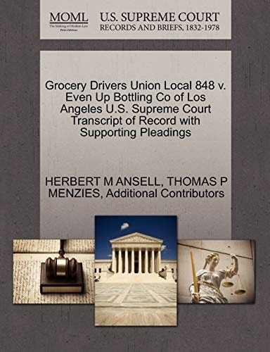 Grocery Drivers Union Local 848 v. Even Up Bottling Co of Los Angeles U.S. Supreme Court Transcript of Record with Supporting Pleadings
