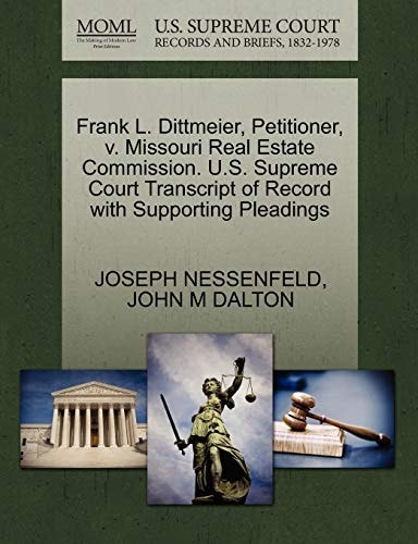 Frank L. Dittmeier, Petitioner, v. Missouri Real Estate Commission. U.S. Supreme Court Transcript of Record with Supporting Pleadings
