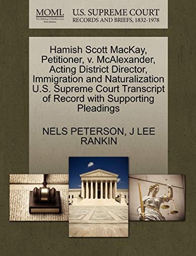 Hamish Scott MacKay, Petitioner, v. McAlexander, Acting District Director, Immigration and Naturalization U.S. Supreme Court Transcript of Record with Supporting Pleadings