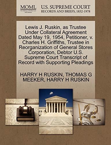 Lewis J. Ruskin, as Trustee Under Collateral Agreement Dated May 19, 1954, Petitioner, v. Charles H. Griffiths, Trustee in Reorganization of General ... of Record with Supporting Pleadings