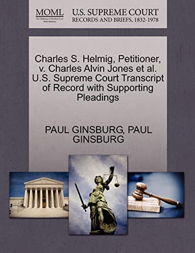 Charles S. Helmig, Petitioner, v. Charles Alvin Jones et al. U.S. Supreme Court Transcript of Record with Supporting Pleadings