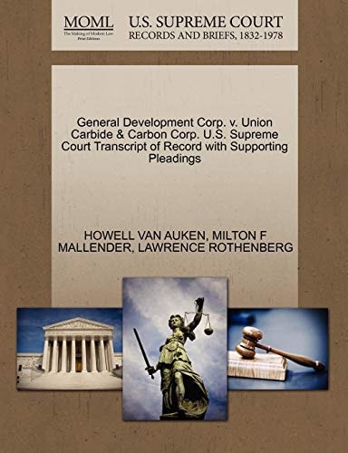 General Development Corp. v. Union Carbide & Carbon Corp. U.S. Supreme Court Transcript of Record with Supporting Pleadings