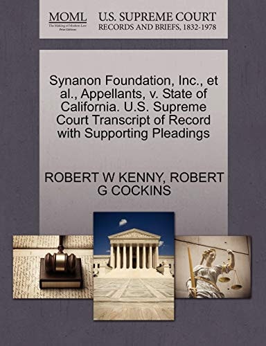 Synanon Foundation, Inc., et al., Appellants, v. State of California. U.S. Supreme Court Transcript of Record with Supporting Pleadings