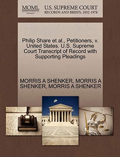 Philip Share et al., Petitioners, v. United States. U.S. Supreme Court Transcript of Record with Supporting Pleadings