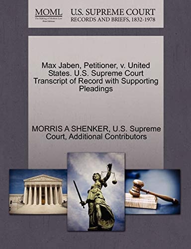 Max Jaben, Petitioner, v. United States. U.S. Supreme Court Transcript of Record with Supporting Pleadings