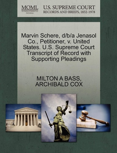 Marvin Schere, d/b/a Jenasol Co., Petitioner, v. United States. U.S. Supreme Court Transcript of Record with Supporting Pleadings