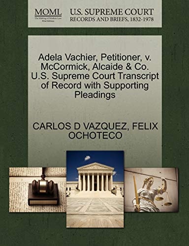 Adela Vachier, Petitioner, v. McCormick, Alcaide & Co. U.S. Supreme Court Transcript of Record with Supporting Pleadings