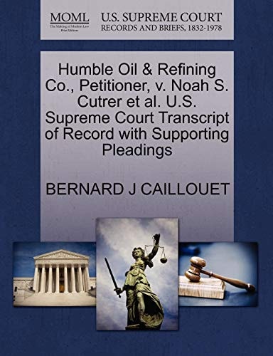 Humble Oil & Refining Co., Petitioner, v. Noah S. Cutrer et al. U.S. Supreme Court Transcript of Record with Supporting Pleadings