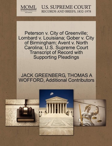 Peterson v. City of Greenville; Lombard v. Louisiana; Gober v. City of Birmingham; Avent v. North Carolina; U.S. Supreme Court Transcript of Record with Supporting Pleadings