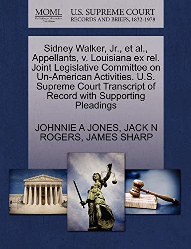 Sidney Walker, Jr., et al., Appellants, v. Louisiana ex rel. Joint Legislative Committee on Un-American Activities. U.S. Supreme Court Transcript of Record with Supporting Pleadings
