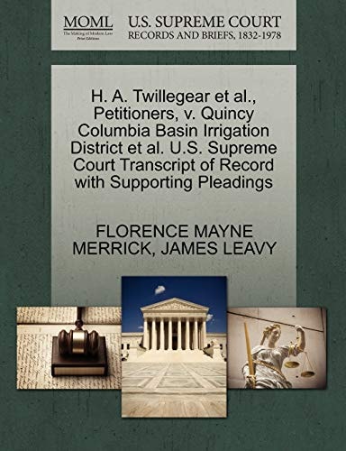 H. A. Twillegear et al., Petitioners, v. Quincy Columbia Basin Irrigation District et al. U.S. Supreme Court Transcript of Record with Supporting Pleadings