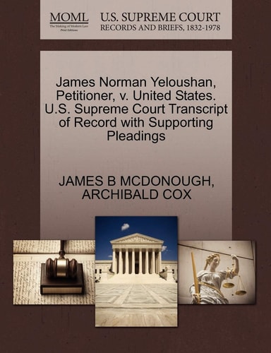 James Norman Yeloushan, Petitioner, v. United States. U.S. Supreme Court Transcript of Record with Supporting Pleadings