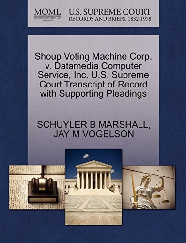 Shoup Voting Machine Corp. v. Datamedia Computer Service, Inc. U.S. Supreme Court Transcript of Record with Supporting Pleadings