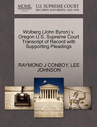 Wolberg (John Byron) v. Oregon U.S. Supreme Court Transcript of Record with Supporting Pleadings