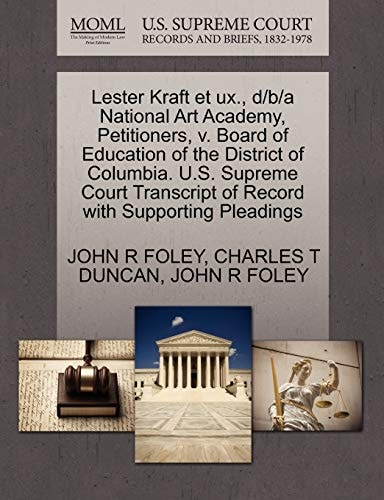 Lester Kraft et ux., d/b/a National Art Academy, Petitioners, v. Board of Education of the District of Columbia. U.S. Supreme Court Transcript of Record with Supporting Pleadings