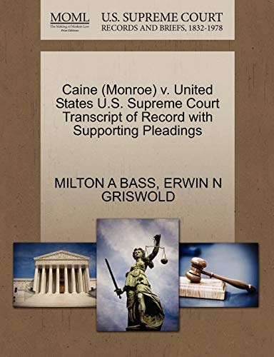 Caine (Monroe) v. United States U.S. Supreme Court Transcript of Record with Supporting Pleadings