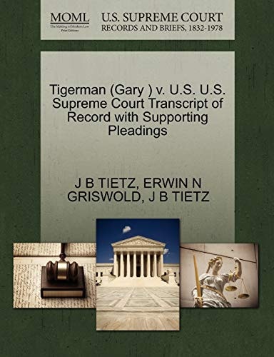 Tigerman (Gary ) v. U.S. U.S. Supreme Court Transcript of Record with Supporting Pleadings