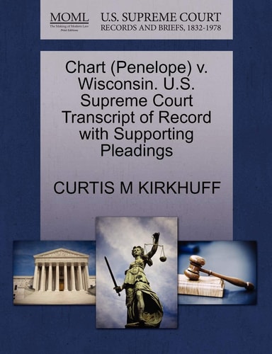 Chart (Penelope) v. Wisconsin. U.S. Supreme Court Transcript of Record with Supporting Pleadings