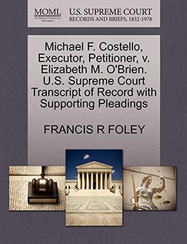 Michael F. Costello, Executor, Petitioner, v. Elizabeth M. O'Brien. U.S. Supreme Court Transcript of Record with Supporting Pleadings