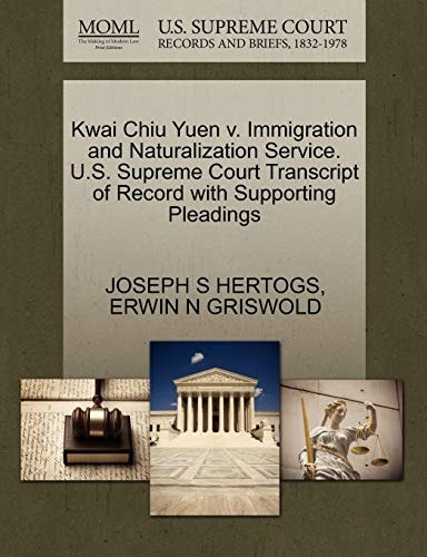 Kwai Chiu Yuen v. Immigration and Naturalization Service. U.S. Supreme Court Transcript of Record with Supporting Pleadings