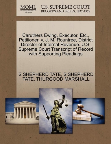 Caruthers Ewing, Executor, Etc., Petitioner, v. J. M. Rountree, District Director of Internal Revenue. U.S. Supreme Court Transcript of Record with Supporting Pleadings