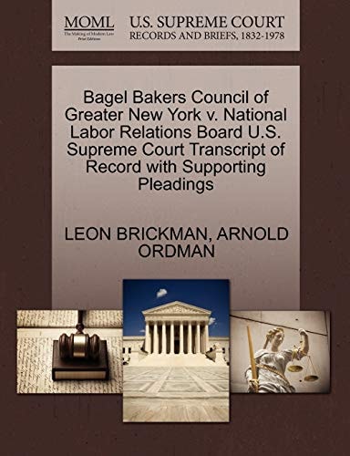 Bagel Bakers Council of Greater New York v. National Labor Relations Board U.S. Supreme Court Transcript of Record with Supporting Pleadings