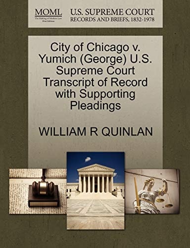 City of Chicago v. Yumich (George) U.S. Supreme Court Transcript of Record with Supporting Pleadings