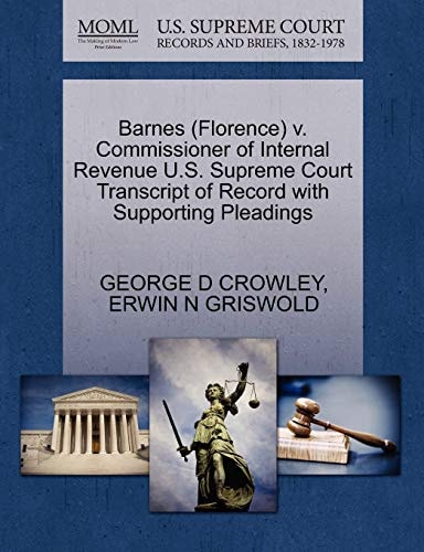 Barnes (Florence) v. Commissioner of Internal Revenue U.S. Supreme Court Transcript of Record with Supporting Pleadings