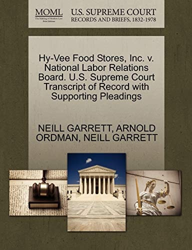 Hy-Vee Food Stores, Inc. v. National Labor Relations Board. U.S. Supreme Court Transcript of Record with Supporting Pleadings