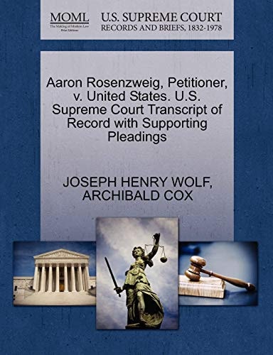 Aaron Rosenzweig, Petitioner, v. United States. U.S. Supreme Court Transcript of Record with Supporting Pleadings