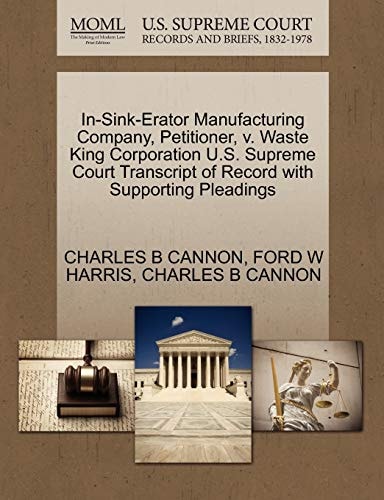 In-Sink-Erator Manufacturing Company, Petitioner, v. Waste King Corporation U.S. Supreme Court Transcript of Record with Supporting Pleadings