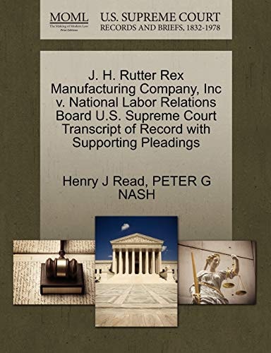 J. H. Rutter Rex Manufacturing Company, Inc v. National Labor Relations Board U.S. Supreme Court Transcript of Record with Supporting Pleadings
