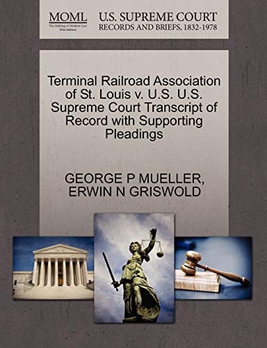 Terminal Railroad Association of St. Louis v. U.S. U.S. Supreme Court Transcript of Record with Supporting Pleadings