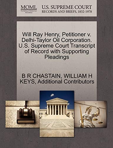 Will Ray Henry, Petitioner v. Delhi-Taylor Oil Corporation. U.S. Supreme Court Transcript of Record with Supporting Pleadings