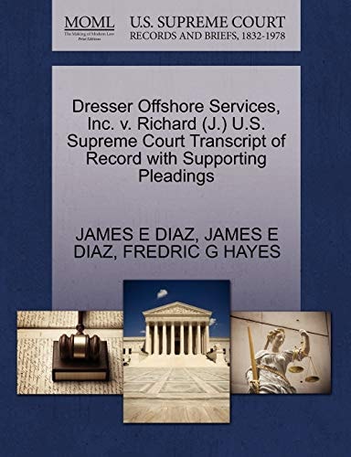 Dresser Offshore Services, Inc. v. Richard (J.) U.S. Supreme Court Transcript of Record with Supporting Pleadings