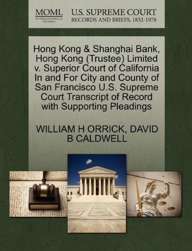 Hong Kong & Shanghai Bank, Hong Kong (Trustee) Limited v. Superior Court of California In and For City and County of San Francisco U.S. Supreme Court Transcript of Record with Supporting Pleadings