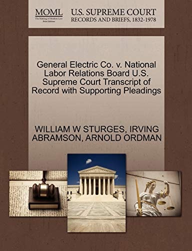 General Electric Co. v. National Labor Relations Board U.S. Supreme Court Transcript of Record with Supporting Pleadings