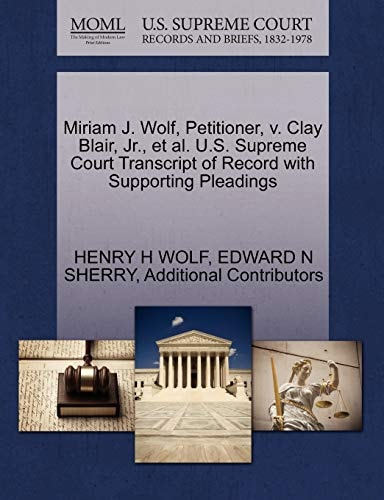 Miriam J. Wolf, Petitioner, v. Clay Blair, Jr., et al. U.S. Supreme Court Transcript of Record with Supporting Pleadings