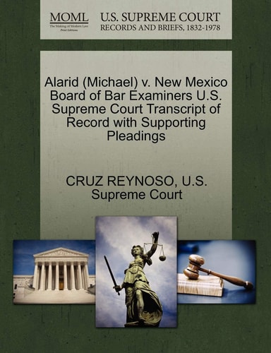 Alarid (Michael) v. New Mexico Board of Bar Examiners U.S. Supreme Court Transcript of Record with Supporting Pleadings