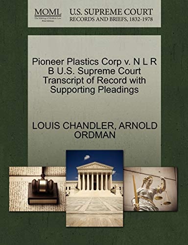 Pioneer Plastics Corp v. N L R B U.S. Supreme Court Transcript of Record with Supporting Pleadings