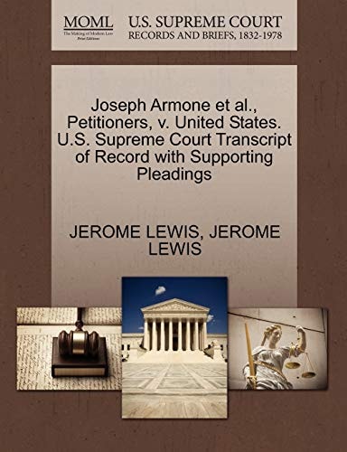 Joseph Armone et al., Petitioners, v. United States. U.S. Supreme Court Transcript of Record with Supporting Pleadings