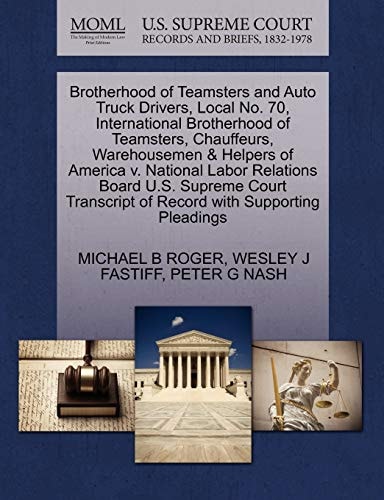 Brotherhood of Teamsters and Auto Truck Drivers, Local No. 70, International Brotherhood of Teamsters, Chauffeurs, Warehousemen & Helpers of America ... of Record with Supporting Pleadings