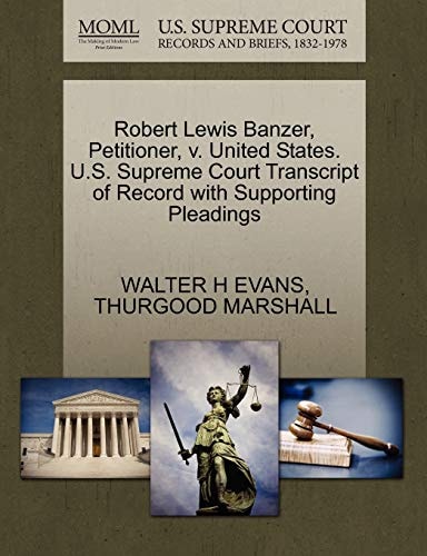 Robert Lewis Banzer, Petitioner, v. United States. U.S. Supreme Court Transcript of Record with Supporting Pleadings