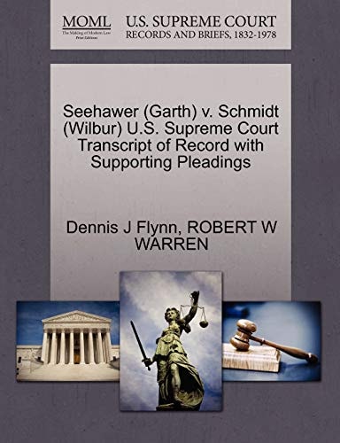 Seehawer (Garth) v. Schmidt (Wilbur) U.S. Supreme Court Transcript of Record with Supporting Pleadings