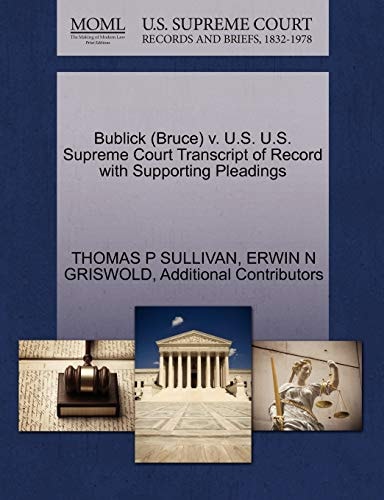 Bublick (Bruce) v. U.S. U.S. Supreme Court Transcript of Record with Supporting Pleadings